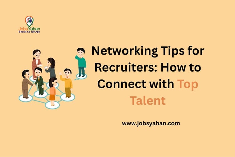 Networking Tips for Recruiters: How to Connect with Top Talent