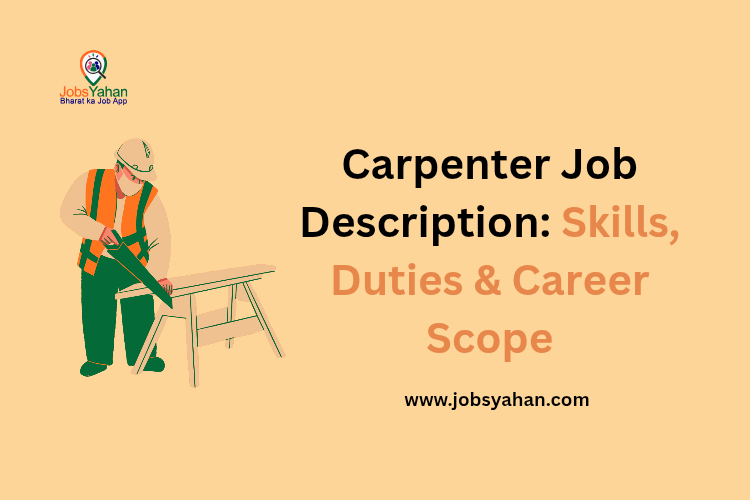 Carpenter Job Description: Skills, Duties & Career Scope