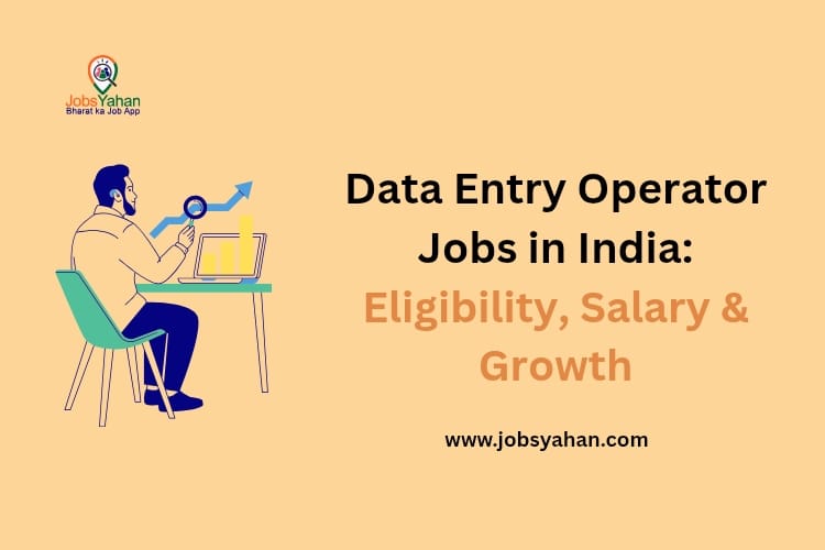Data Entry Operator Jobs in India: Eligibility, Salary & Growth