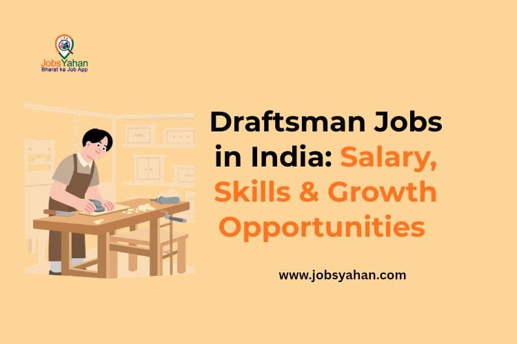 Draftsman Jobs in India: Salary, Skills & Growth Opportunities