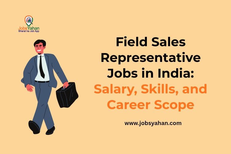 Field Sales Representative Jobs in India: Salary, Skills, and Career Scope