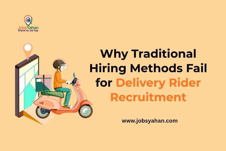 Why Traditional Hiring Methods Fail for Delivery Rider Recruitment