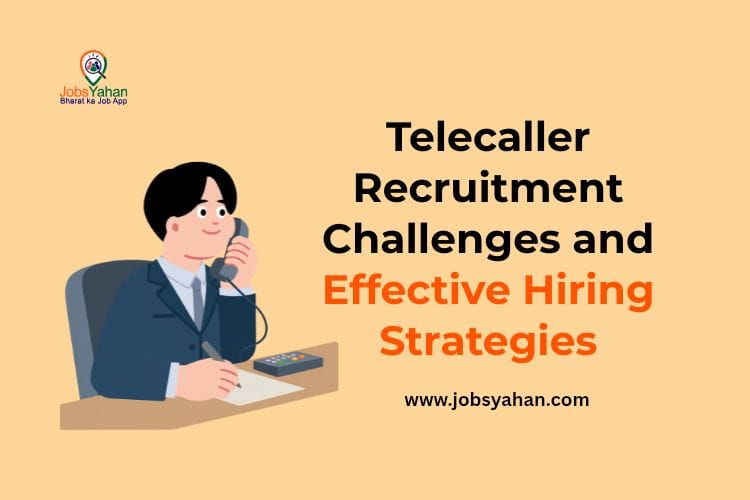 Telecaller Recruitment Challenges and Effective Hiring Strategies