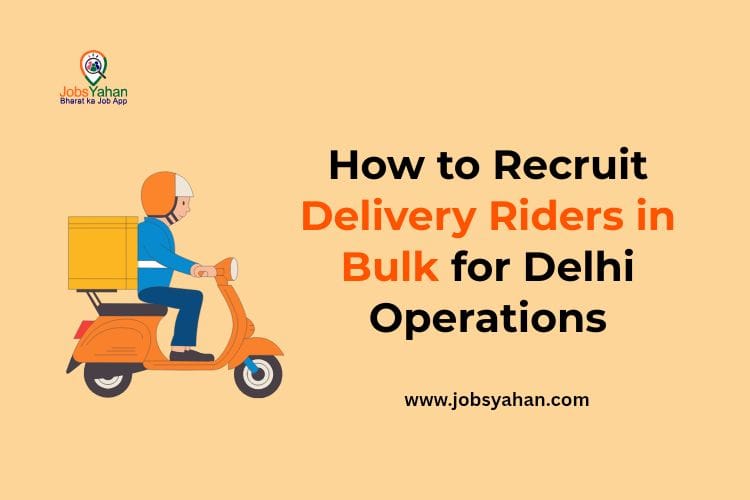 How to Recruit Delivery Riders in Bulk for Delhi Operations