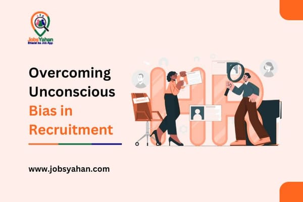 Overcoming Unconscious Bias in Recruitment