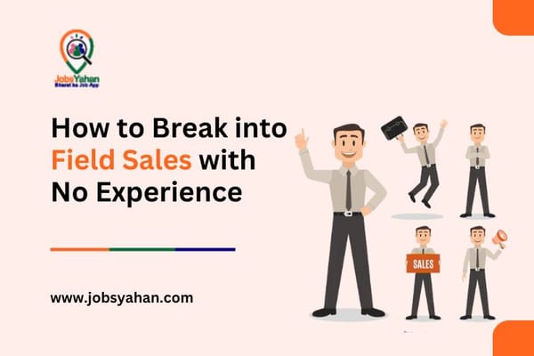 How to Break into Field Sales with No Experience