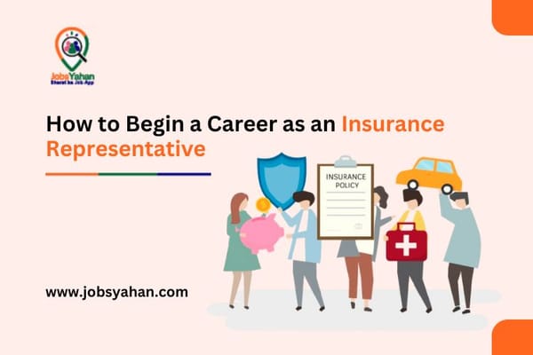 How to Begin a Career as an Insurance Representative