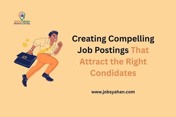 Creating Compelling Job Postings That Attract the Right Candidates