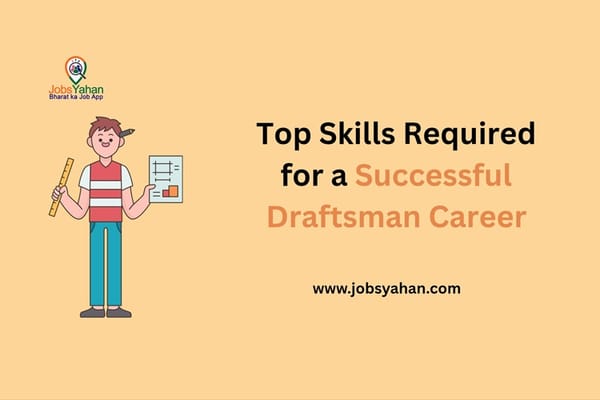 Top Skills Required for a Successful Draftsman Career