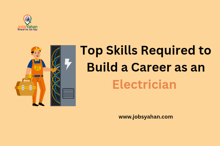 Top Skills Required to Build a Career as an Electrician