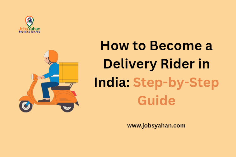 How to Become a Delivery Rider in India: Step-by-Step Guide