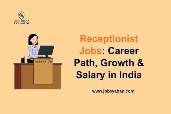 Receptionist Jobs: Career Path, Growth & Salary in India