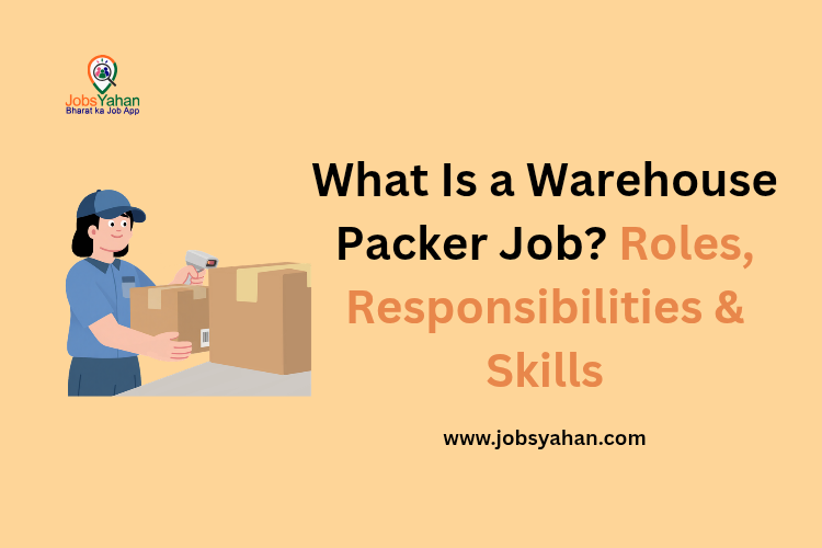 What Is a Warehouse Packer Job? Roles, Responsibilities & Skills
