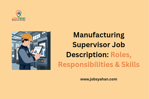 Manufacturing Supervisor Job Description: Roles, Responsibilities & Skills