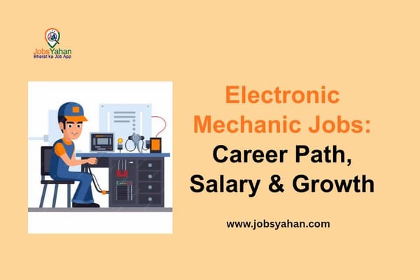 Electronic Mechanic Jobs: Career Path, Salary & Growth