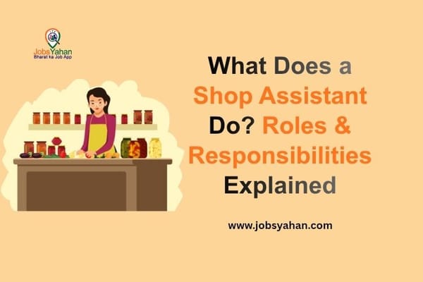 What Does a Shop Assistant Do? Roles & Responsibilities Explained