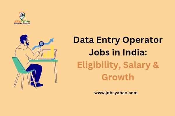 Data Entry Operator Jobs in India: Eligibility, Salary & Growth