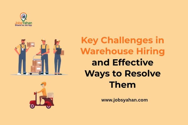 Key Challenges in Warehouse Hiring and Effective Ways to Resolve Them