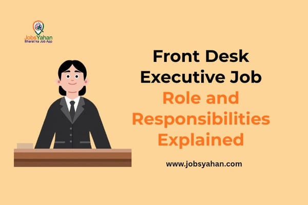 Front Desk Executive Job Role and Responsibilities Explained