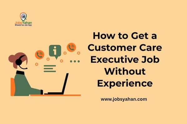 How to Get a Customer Care Executive Job Without Experience