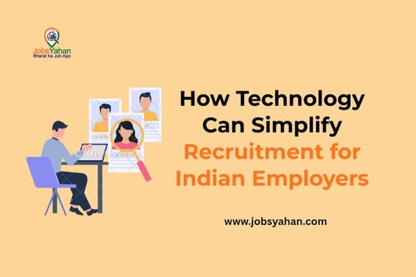 How Technology Can Simplify Recruitment for Indian Employers