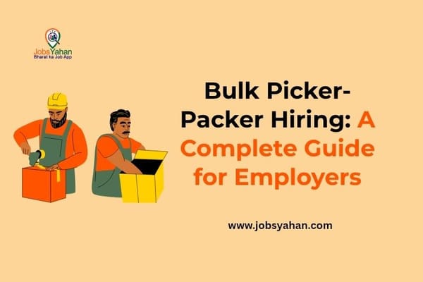 Bulk Picker-Packer Hiring: A Complete Guide for Employers