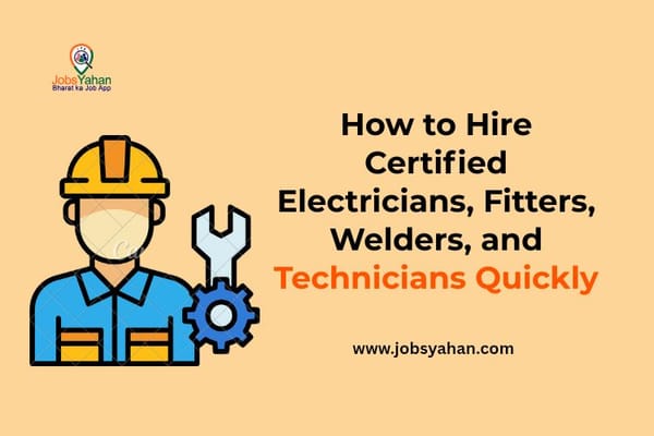 How to Hire Certified Electricians, Fitters, Welders, and Technicians Quickly