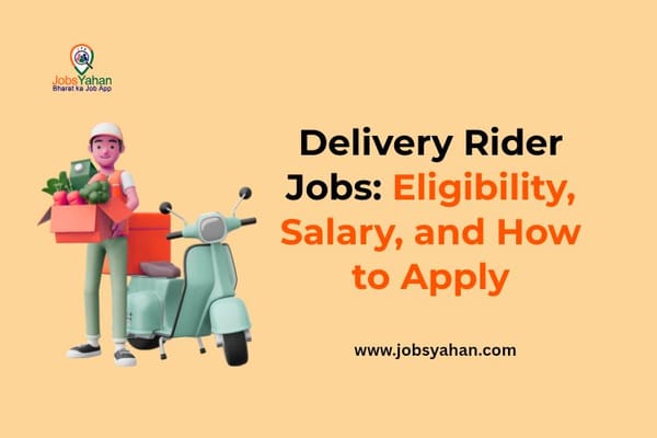Delivery Rider Jobs: Eligibility, Salary, and How to Apply