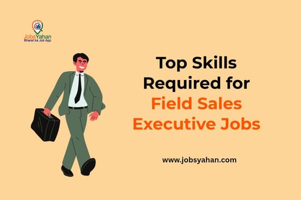 Top Skills Required for Field Sales Executive Jobs
